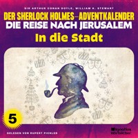 In die Stadt (Der Sherlock Holmes-Adventkalender - Die Reise nach Jerusalem, Folge 5) - Sir Arthur Conan Doyle - Hörbuch