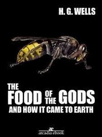 The Food of the Gods and How It Came to Earth - H G Wells - E-Book