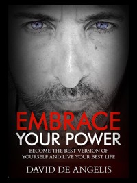 Embrace Your Power - David De Angelis - E-Book