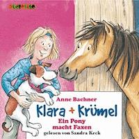 Klara + Krümel (1): Ein Pony macht Faxen - Anne Bachner - Hörbuch