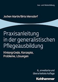 Praxisanleitung in der generalistischen Pflegeausbildung - Jochen Martin - E-Book