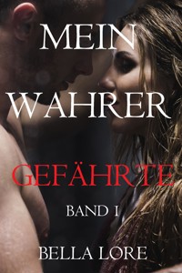 Mein Wahrer Gefährte: Band 1 - Bella Lore - kostenlos E-Book
