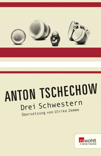 Drei Schwestern - Anton Tschechow - E-Book