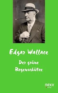 Der grüne Bogenschütze - Edgar Wallace - E-Book