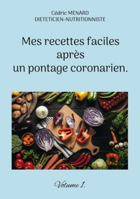 Mes recettes faciles après un pontage coronarien. - Cédric Menard - E-Book