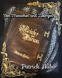 Von Menschen und Zwergen - Patrick Huber - E-Book