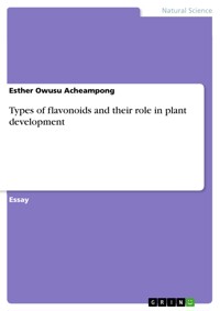 Types of flavonoids and their role in plant development - Esther Owusu Acheampong - E-Book