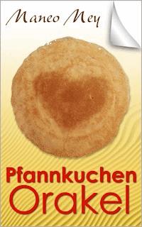 Pfannkuchen Orakel - Maneo Mey - E-Book