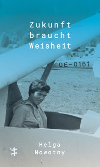 Zukunft braucht Weisheit - Helga Nowotny - E-Book