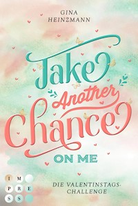 Take Another Chance On Me. Die Dating-Challenge zum Valentinstag (Take a Chance 3) - Gina Heinzmann - E-Book