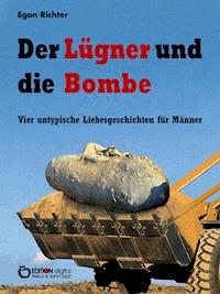 Der Lügner und die Bombe - Egon Richter - E-Book