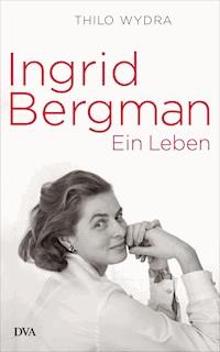Ingrid Bergman - Thilo Wydra - E-Book