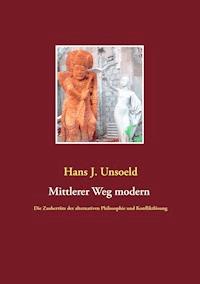 Mittlerer Weg modern - Hans J. Unsoeld - E-Book