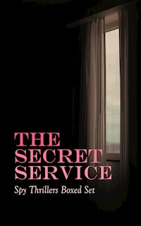 THE SECRET SERVICE - Spy Thrillers Boxed Set - E. Philips Oppenheim - E-Book