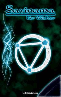 Savinama - Der Wächter - C.S. Steinberg - E-Book
