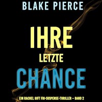 Ihre Letzte Chance (Ein Rachel Gift FBI-Suspense-Thriller – Band 2) - Blake Pierce - Hörbuch