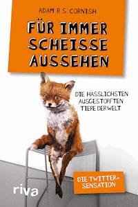 Für immer scheiße aussehen - Adam R. S. Cornish - E-Book