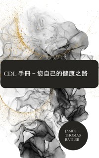 CDL 手冊 – 您自己的健康之路 - James Thomas Batler - E-Book