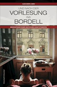 Und nach der Vorlesung ins Bordell - Alexandra Aden - E-Book