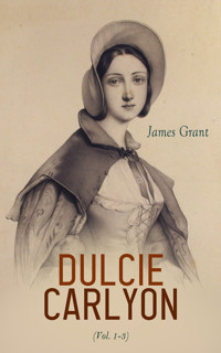 Dulcie Carlyon (Vol. 1-3) - James Grant - E-Book