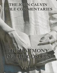 John Calvin's Commentaries On The Harmony Of The Gospels Vol. 3 - John Calvin - E-Book