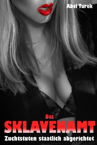 Das Sklavenamt ... Zuchtstuten staatlich abgerichtet - Abel Turek - E-Book