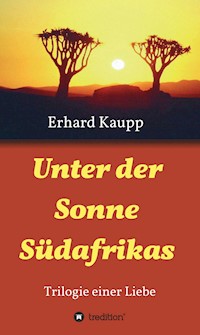 Unter der Sonne Südafrikas - Erhard Kaupp - E-Book