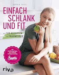 Einfach schlank und fit - Sophia Thiel - E-Book