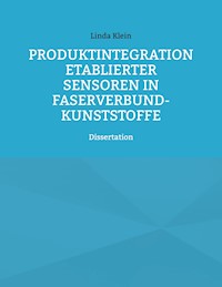 Produktintegration etablierter Sensoren in Faserverbund-Kunststoffe - Linda Klein - E-Book