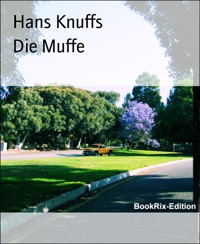 Die Muffe - Hans Knuffs - E-Book