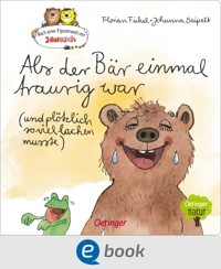 Nach einer Figurenwelt von Janosch. Als der Bär einmal traurig war (und plötzlich so viel lachen musste) - Florian Fickel - E-Book