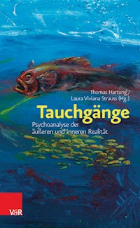 Tauchgänge: Psychoanalyse der äußeren und inneren Realität -  - E-Book