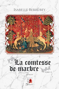 La comtesse de marbre - Tome 2 - Isabelle Berrubey - E-Book