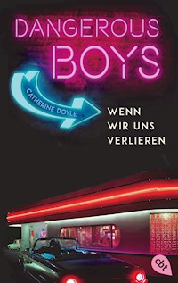 Dangerous Boys - Wenn wir uns verlieren - Catherine Doyle - E-Book