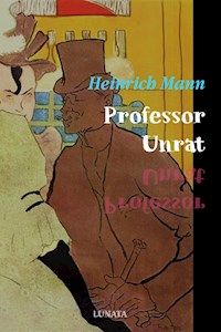 Professor Unrat - Heinrich Mann - E-Book
