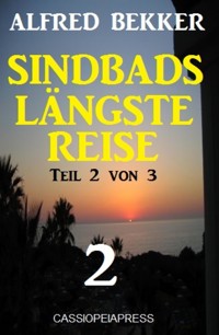 Sindbads längste Reise, Teil 2 von 3 - Alfred Bekker - E-Book