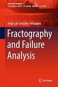 Fractography and Failure Analysis - Jorge Luis González-Velázquez - E-Book