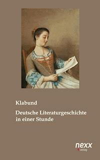 Deutsche Literaturgeschichte in einer Stunde - Klabund - E-Book