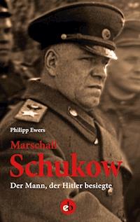 Marschall Schukow - Philipp Ewers - E-Book