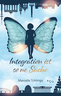 Integration ist so ne Sache - Marcelle Tchitnga - E-Book
