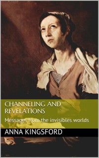 Channeling and revelations - Anna Kingsford - E-Book