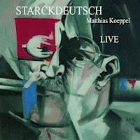 Starckdeutsch LIVE - Matthias Koeppel - Hörbuch