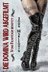 Die Domina wird abgefilmt - John Harlequin - E-Book
