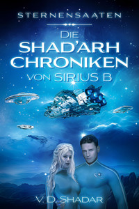 Sternensaaten - Die Shad'arh Chroniken von Sirius B - V. D. Shadar - E-Book
