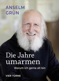 Die Jahre umarmen - Anselm Grün - E-Book