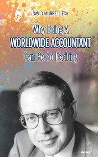 Why Being A Worldwide Accountant Can Be So Exciting - David Murrell FCA - E-Book