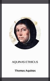 Aquinas Ethicus - Thomas Aquinas - E-Book