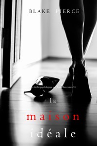 La Maison Idéale (Un thriller psychologique avec Jessie Hunt, tome n°3) - Blake Pierce - E-Book