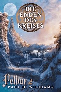 Pelbar-Zyklus (2 von 7): Die Enden des Kreises - Paul O. Williams - E-Book