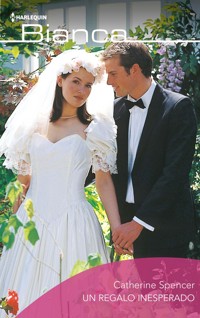 UN REGALO INESPERADO - Catherine Spencer - E-Book